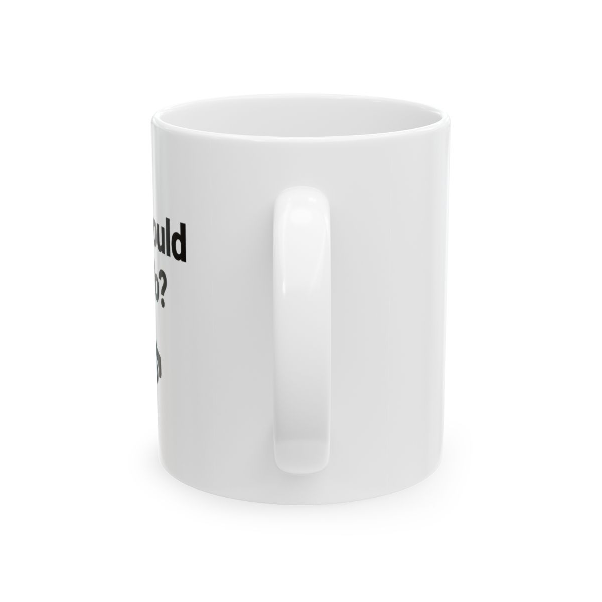 What Would Elon Do Silhouette | Tesla Fan Mug, Elon Musk Gift, Innovation Coffee - alternate angle 3, merchandise