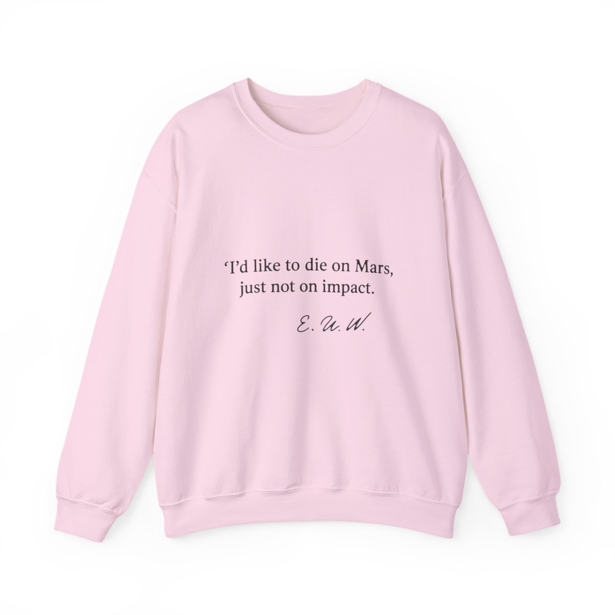 A pale green t-shirt featuring the quote "I'd like to die on Mars, just not on impact." and a signature in black. The shirt has a crew neck and short sleeves. - Official Sweatshirts merchandise