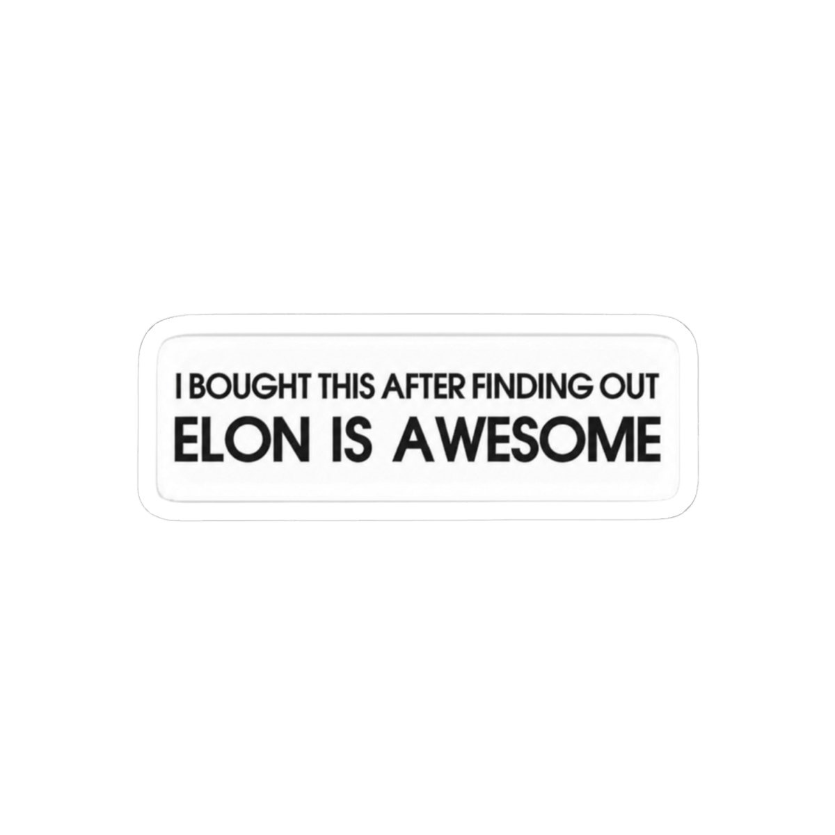 I Bought This After Finding Out Elon Is Awesome Funny Elon Musk Sticker | Tesla Fan Vinyl Decal - alternate angle 1, merchandise