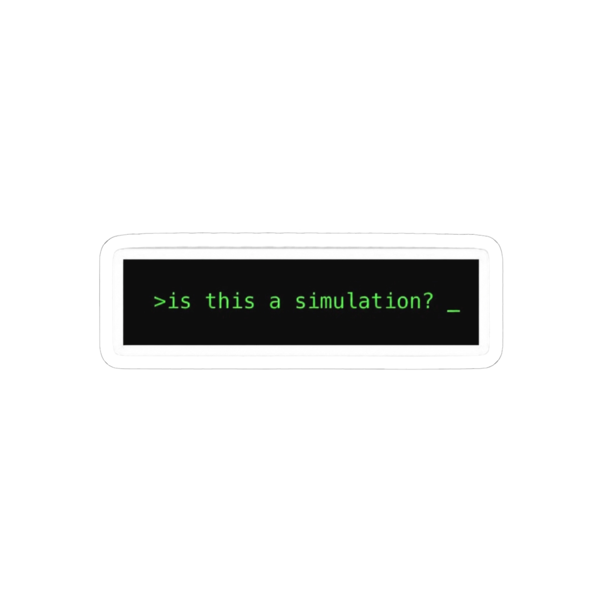 Is This a Simulation? Funny Existential Sticker | Philosophy Vinyl Decal - alternate angle 2, merchandise